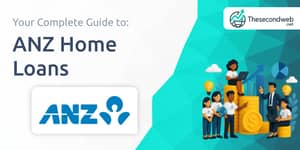 ANZ Home Loans: Your Complete Guide