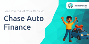 Chase Auto Finance: See How to Get Your Vehicle